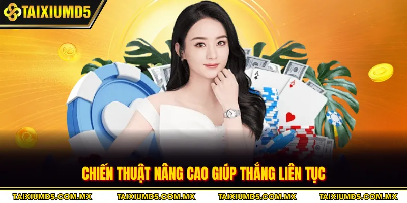Chiến thuật nâng cao giúp thắng liên tục
