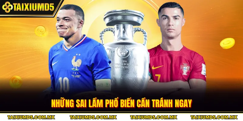 Những sai lầm phổ biến cần tránh ngay