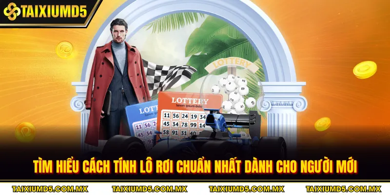 Tìm hiểu cách tính lô rơi chuẩn nhất dành cho người mới